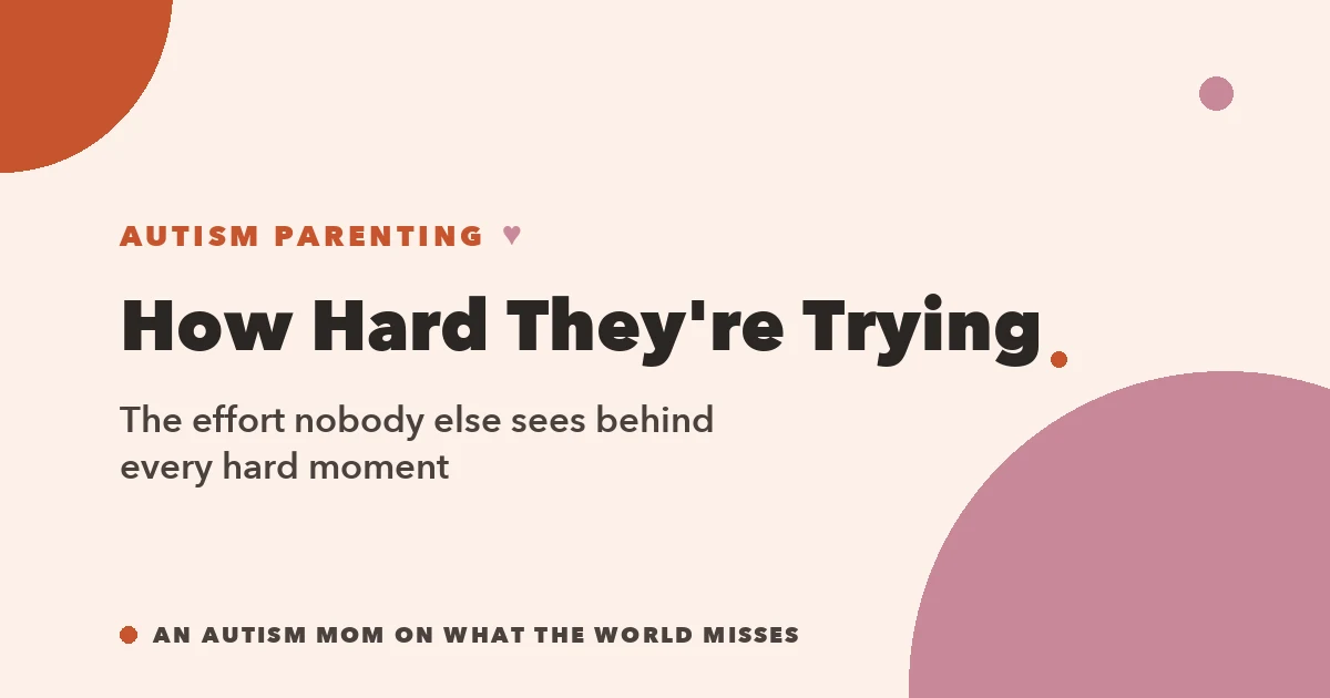 How Hard My Child Is Trying — the effort behind every hard moment